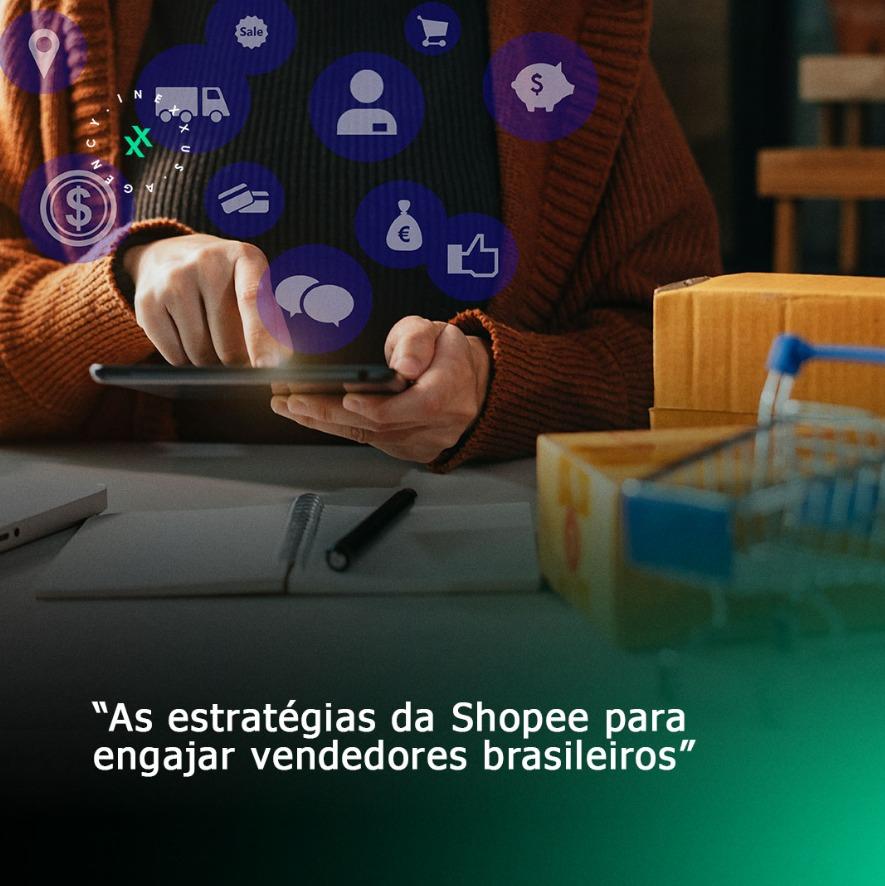 Estratégias da Shopee para Engajar Vendedores Brasileiros