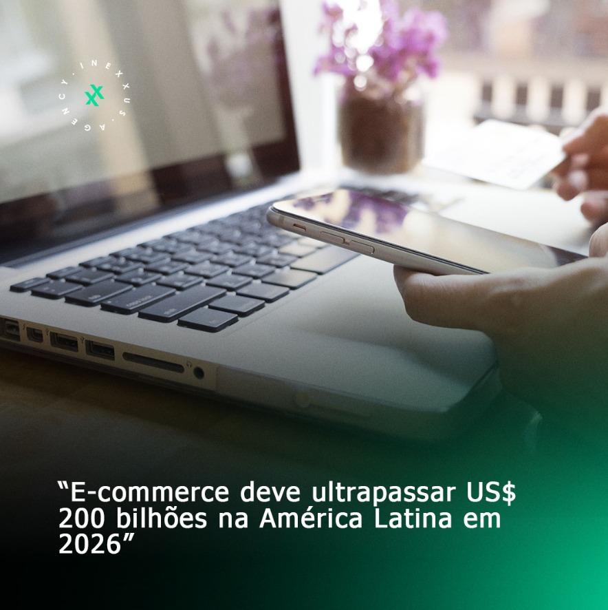Vendas de e-commerce na América Latina poderão superar a marca de US$ 200 bilhões em 2026